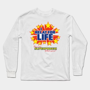 I Relay for Life on white - What's Your Superpower? - Super Powers Collection Long Sleeve T-Shirt